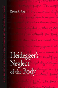 Title: Heidegger's Neglect of the Body, Author: Kevin A. Aho