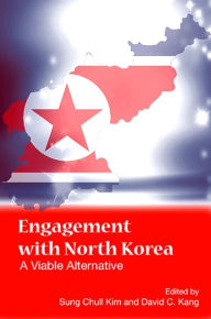 Title: Engagement with North Korea: A Viable Alternative, Author: Sung Chull Kim