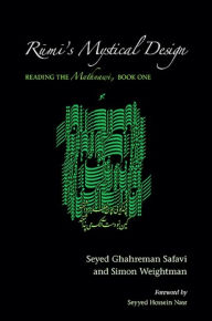 Title: Rumi's Mystical Design: Reading the Mathnawi, Book One, Author: Seyed Ghahreman Safavi