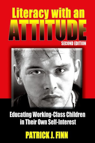 Literacy with an Attitude, Second Edition: Educating Working-Class Children in Their Own Self-Interest / Edition 2