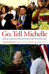 Title: Go, Tell Michelle: African American Women Write to the New First Lady, Author: Barbara A. Seals Nevergold