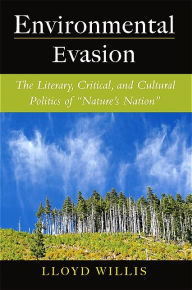 Title: Environmental Evasion: The Literary, Critical, and Cultural Politics of 