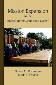 Title: Mission Expansion in the Federal Home Loan Bank System, Author: Susan M. Hoffmann