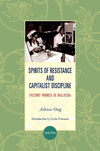 Spirits of Resistance and Capitalist Discipline, Second Edition: Factory Women in Malaysia / Edition 2