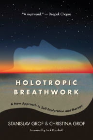 Title: Holotropic Breathwork: A New Approach to Self-Exploration and Therapy, Author: Stanislav Grof