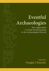 Title: Eventful Archaeologies, Author: Douglas J. Bolender