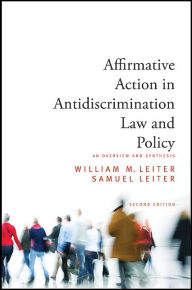 Title: Affirmative Action in Antidiscrimination Law and Policy: An Overview and Synthesis, Second Edition, Author: William M. Leiter