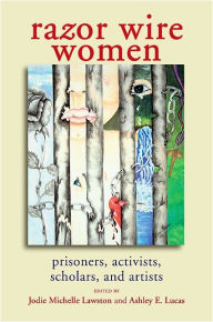 Title: Razor Wire Women: Prisoners, Activists, Scholars, and Artists, Author: Jodie Michelle Lawston