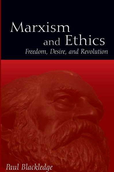 Marxism and Ethics: Freedom, Desire, Revolution