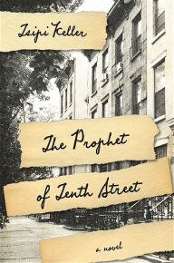 Title: The Prophet of Tenth Street: A Novel, Author: Tsipi Keller