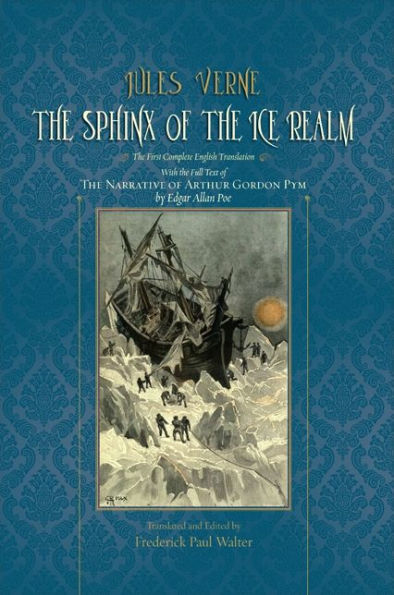 The Sphinx of the Ice Realm: The First Complete English Translation, with the Full Text of The Narrative of Arthur Gordon Pym by Edgar Allan Poe