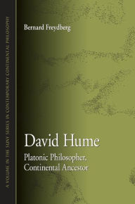 Title: David Hume: Platonic Philosopher, Continental Ancestor, Author: Bernard Freydberg