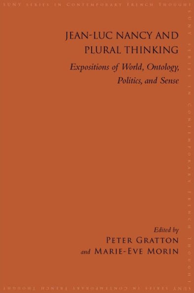 Jean-Luc Nancy and Plural Thinking: Expositions of World, Ontology, Politics, Sense