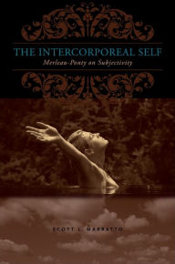 Title: The Intercorporeal Self: Merleau-Ponty on Subjectivity, Author: Scott L. Marratto