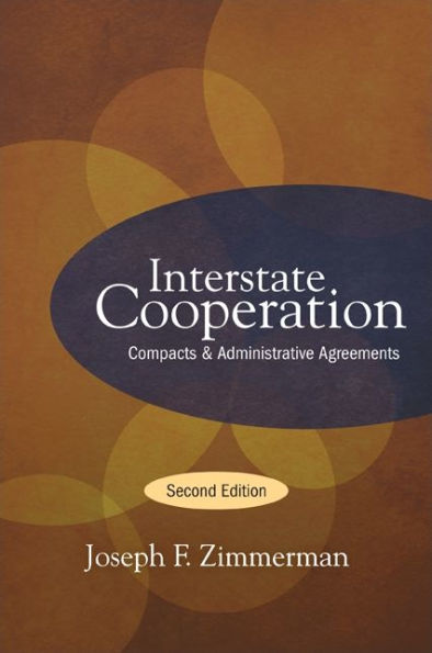 Interstate Cooperation, Second Edition: Compacts and Administrative Agreements