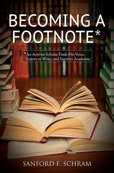 Becoming a Footnote: An Activist-Scholar Finds His Voice, Learns to Write, and Survives Academia