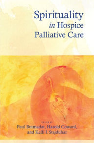 Title: Spirituality in Hospice Palliative Care, Author: Paul Bramadat