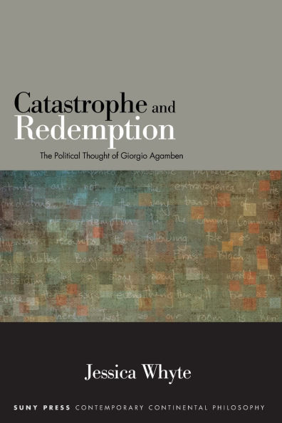 Catastrophe and Redemption: The Political Thought of Giorgio Agamben