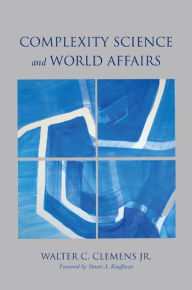 Title: Complexity Science and World Affairs, Author: Walter C. Clemens