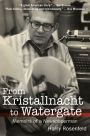 From Kristallnacht to Watergate: Memoirs of a Newspaperman