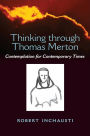 Thinking through Thomas Merton: Contemplation for Contemporary Times