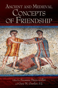 Title: Ancient and Medieval Concepts of Friendship, Author: Suzanne Stern-Gillet