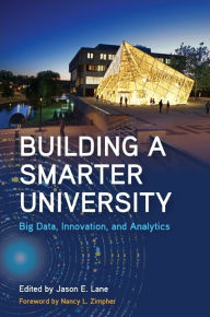 Title: Building a Smarter University: Big Data, Innovation, and Analytics, Author: Jason E. Lane