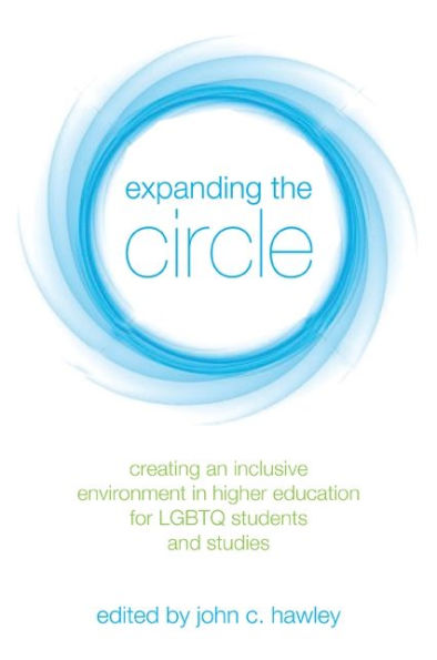 Expanding the Circle: Creating an Inclusive Environment Higher Education for LGBTQ Students and Studies