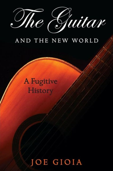 The Guitar and the New World: A Fugitive History