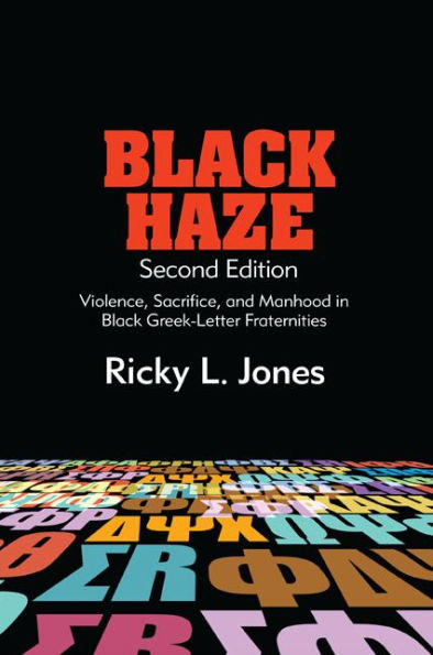 Black Haze, Second Edition: Violence, Sacrifice, and Manhood Greek-Letter Fraternities