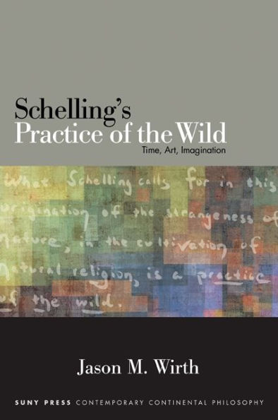 Schelling's Practice of the Wild: Time, Art, Imagination