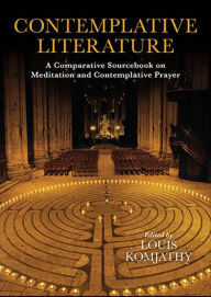Title: Contemplative Literature: A Comparative Sourcebook on Meditation and Contemplative Prayer, Author: Louis Komjathy