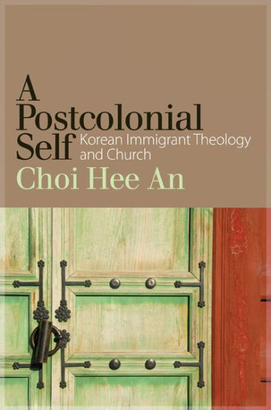 A Postcolonial Self: Korean Immigrant Theology and Church