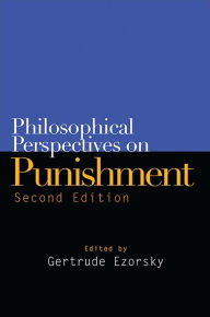 Title: Philosophical Perspectives on Punishment, Second Edition / Edition 2, Author: Gertrude Ezorsky