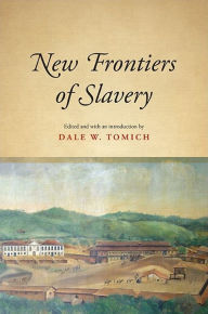 Title: New Frontiers of Slavery, Author: Dale W. Tomich