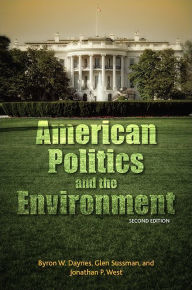 Title: American Politics and the Environment, Second Edition, Author: Byron W. Daynes