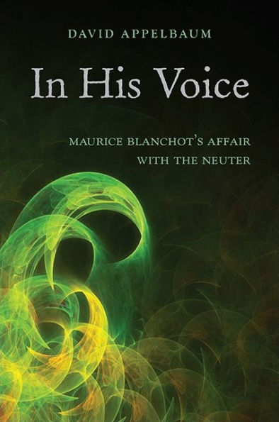 His Voice: Maurice Blanchot's Affair with the Neuter