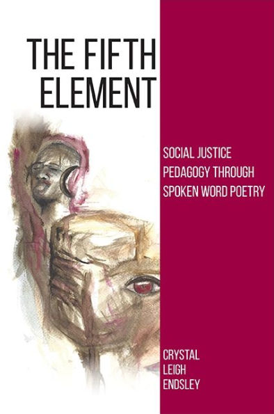 The Fifth Element: Social Justice Pedagogy through Spoken Word Poetry