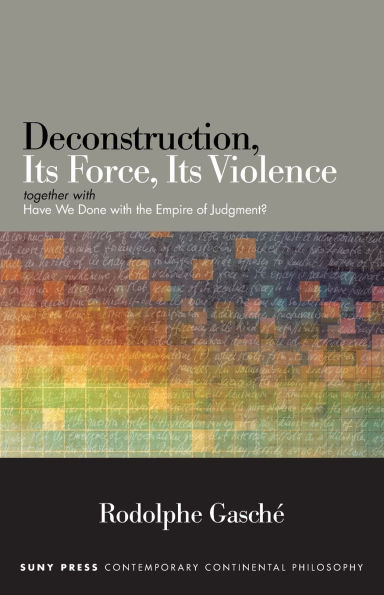 Deconstruction, Its Force, Violence: together with "Have We Done the Empire of Judgment?"