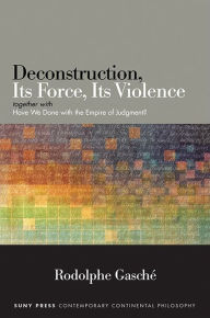 Title: Deconstruction, Its Force, Its Violence: together with 