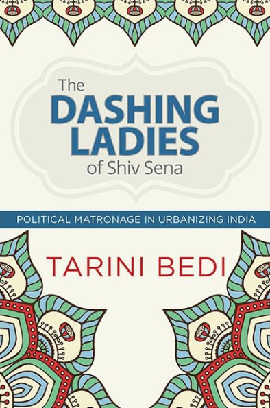 The Dashing Ladies of Shiv Sena: Political Matronage in Urbanizing India