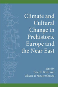 Title: Climate and Cultural Change in Prehistoric Europe and the Near East, Author: Peter F. Biehl