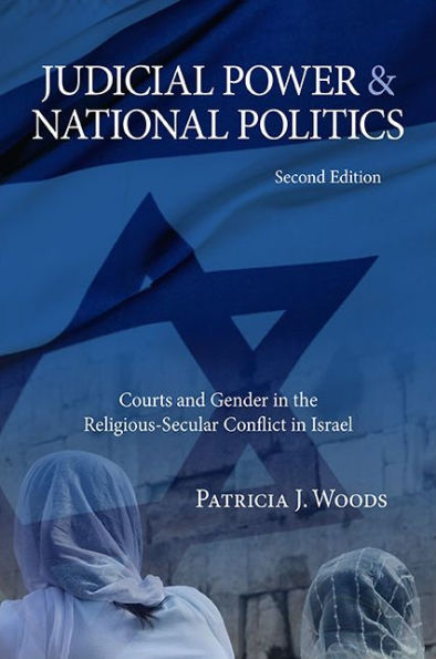 Judicial Power and National Politics, Second Edition: Courts Gender the Religious-Secular Conflict Israel