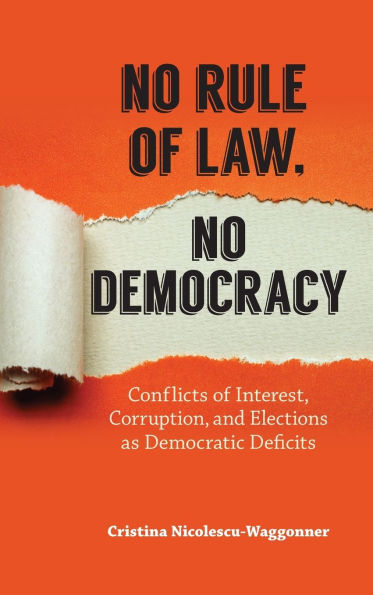 No Rule of Law, No Democracy: Conflicts of Interest, Corruption, and Elections as Democratic Deficits