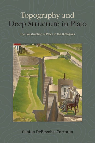 Topography and Deep Structure Plato: the Construction of Place Dialogues