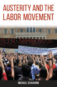 Title: Austerity and the Labor Movement, Author: Michael Schiavone