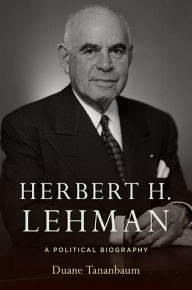 Title: Herbert H. Lehman: A Political Biography, Author: Duane Tananbaum