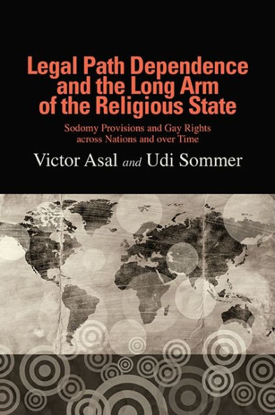 Legal Path Dependence and the Long Arm of Religious State: Sodomy Provisions Gay Rights across Nations over Time