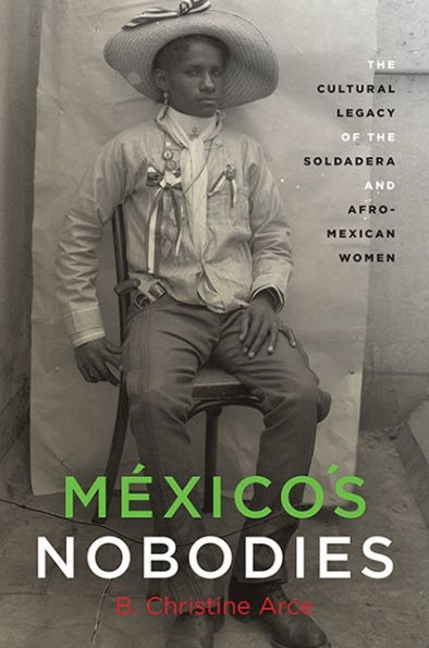 México's Nobodies: the Cultural Legacy of Soldadera and Afro-Mexican Women