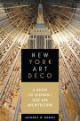 New York Art Deco: A Guide to Gotham's Jazz Age Architecture